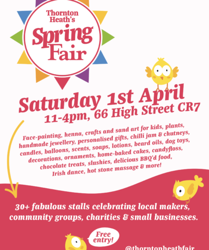 Thornton Heath Spring Fair poster for Saturday 1st April, listing all the different stall types such as face painting, henna, hot stone massage, food, local makers and small businesses